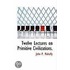 Twelve Lectures On Primitive Civilizations.