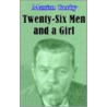 Twenty-Six Men And A Girl And Other Stories door Maxim Gorki