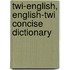 Twi-English, English-Twi Concise Dictionary