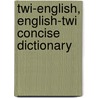 Twi-English, English-Twi Concise Dictionary door Paul Kotey