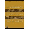 U.S. Immigration Policy in an Age of Rights door Debra L. Delaet