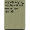 Ughets¿Oyts¿ Vacha¿Akani Ew Amen Anhati by Unknown