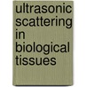 Ultrasonic Scattering in Biological Tissues door PhD Shung K.K.