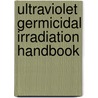 Ultraviolet Germicidal Irradiation Handbook by Wladyslaw Kowalski