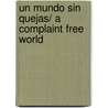 Un Mundo Sin Quejas/ A Complaint Free World by Will Bowen