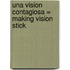 Una Vision Contagiosa = Making Vision Stick