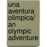 Una aventura olimpica/ An olympic adventure door Onbekend