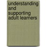 Understanding And Supporting Adult Learners by Stephen P. Hundley