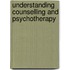 Understanding Counselling And Psychotherapy