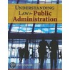 Understanding Law For Public Administration door Charles Szypszak
