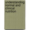 Understanding Normal And Clinical Nutrition door Eleanor Noss Whitney