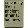 University Life in Ancient Athens, Lectures by William Wolfe Capes