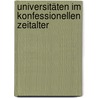 Universitäten im konfessionellen Zeitalter by Peter Baumgart