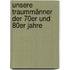 Unsere Traummänner Der 70er Und 80er Jahre