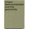 Unsere Weihnachtslieder und ihre Geschichte by Guido Fuchs