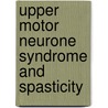 Upper Motor Neurone Syndrome And Spasticity door Michael P. Barnes