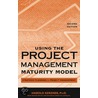 Using The Project Management Maturity Model door Harold R. Kerzner