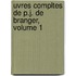 Uvres Compltes de P.J. de Branger, Volume 1