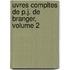 Uvres Compltes de P.J. de Branger, Volume 2