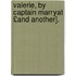 Valerie, by Captain Marryat £And Another].