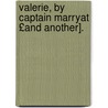 Valerie, by Captain Marryat £And Another]. door Frederick Marryat