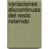 Variaciones Discontinuas del Resto Retenido