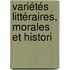 Variétés Littéraires, Morales Et Histori
