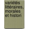 Variétés Littéraires, Morales Et Histori door Samuel Ustazade Silvestre De Sacy