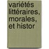 Variétés Littéraires, Morales, Et Histor