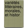 Variétés Littéraires, Morales, Et Histor door Samuel Ustazade Silvestre De Sacy