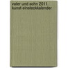 Vater und Sohn 2011. Kunst-Einsteckkalender door Onbekend