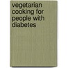 Vegetarian Cooking For People With Diabetes by Michael Cook