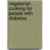 Vegetarian Cooking For People With Diabetes door Michael Cook