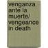 Venganza ante la muerte/ Vengeance in Death