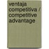 Ventaja competitiva / Competitive Advantage