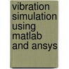 Vibration Simulation Using Matlab And Ansys door Michael R. Hatch