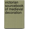 Victorian Sourcebook Of Medieval Decoration door George Audsley