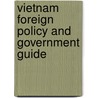 Vietnam Foreign Policy and Government Guide door Onbekend