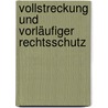 Vollstreckung und Vorläufiger Rechtsschutz door Winfried Schuschke
