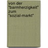 Von der "Barmherzigkeit" zum "Sozial-Markt" door Uwe Becker