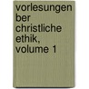 Vorlesungen Ber Christliche Ethik, Volume 1 by Julius Lindenmeyer
