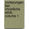 Vorlesungen Ber Christliche Ethik, Volume 1 door Julius Lindenmeyer