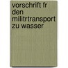Vorschrift Fr Den Militrtransport Zu Wasser by Austro-Hungaria