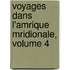 Voyages Dans L'Amrique Mridionale, Volume 4