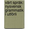 Vårt Språk: Nysvensk Grammatik I Utförli by Adolf Noreen