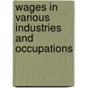 Wages In Various Industries And Occupations door Onbekend