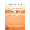 Waging War In The Light Of God's Revelation door Ray J. Hundley