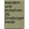 Wandern und Einkehren 36. Lüneburger Heide door Onbekend