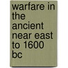 Warfare In The Ancient Near East To 1600 Bc door William J. Hamblin