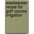 Wastewater Reuse for Golf Course Irrigation